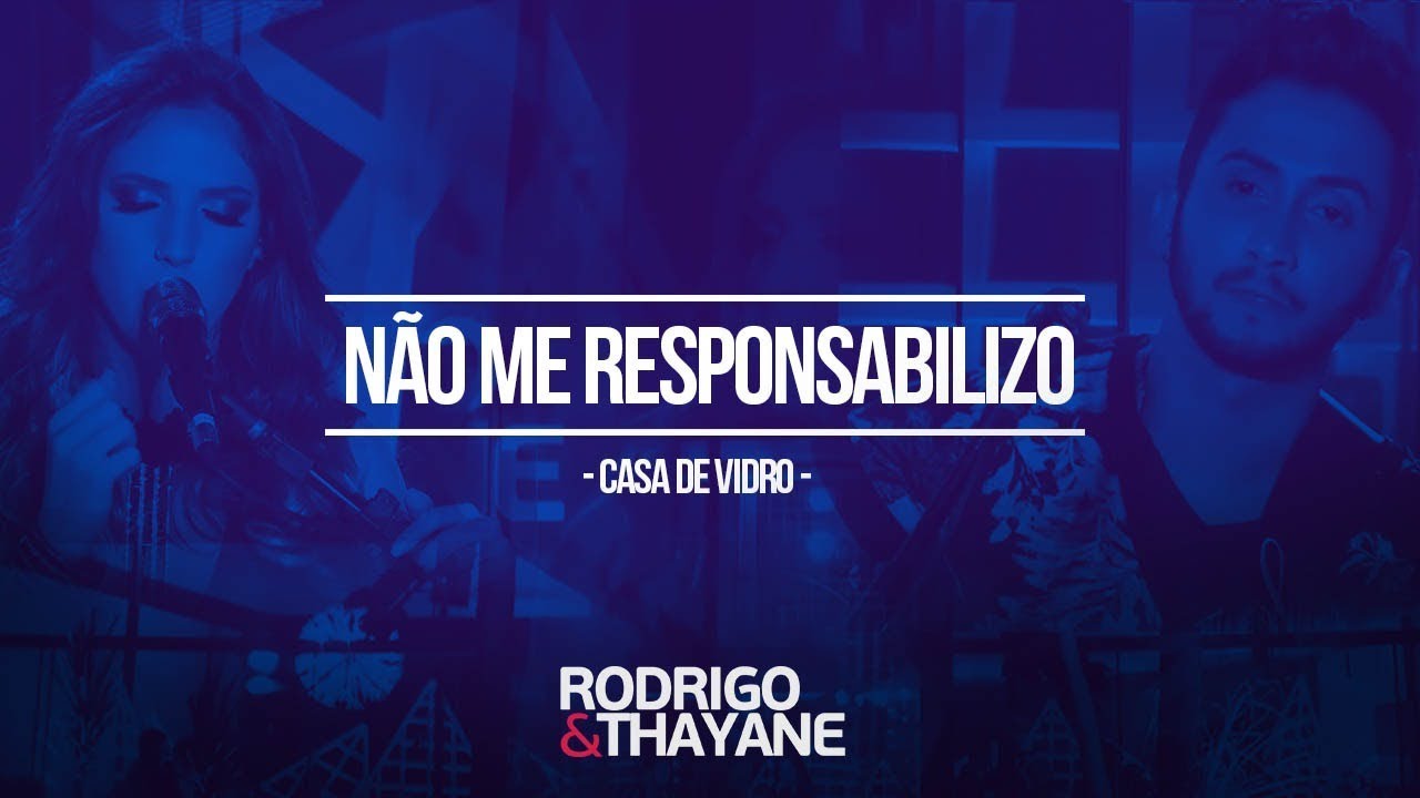 Rodrigo e Thayane - Não Me Responsabilizo - DVD Casa de Vidro (Vídeo Oficial)