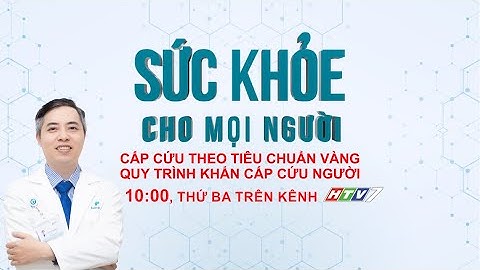 Trailer [ HTV7 ] CẤP CỨU THEO TIÊU CHUẨN VÀNG,QUY TRÌNH KHẨN CẤP CỨU NGƯỜI | Sức khỏe cho mọi người