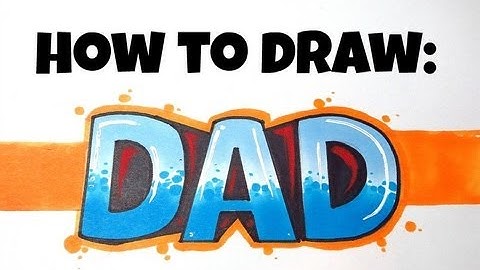 How To Draw Dad In Graffiti Letters