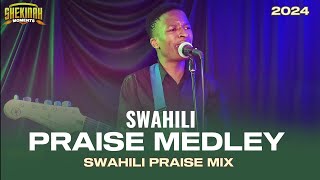 BEST 2024 SWAHILI PRAISE MEDLEY || VIUMBE VYOTE VINAKUABUDU || HATA MILELE || POKEA SIFA NA SHANGWE