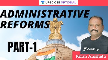 Administrative Reforms | Part-1 |  UPSC CSE/IAS 2021 | Kiran Anishetti