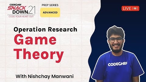 SnackDown 2021 Prep Series | Advanced Level | Game Theory ​| Ep9 | Nishchay | CodeChef