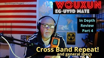 Part 4, Wouxun KG-UV9D-Mate In depth review. Cross Band Repeat Function!
