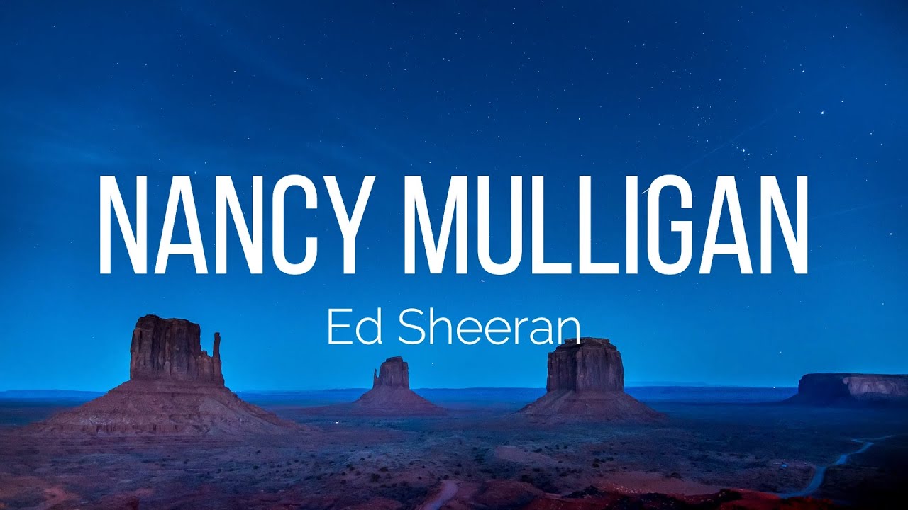 ed-sheeran-nancy-mulligan-lyrics-youtube