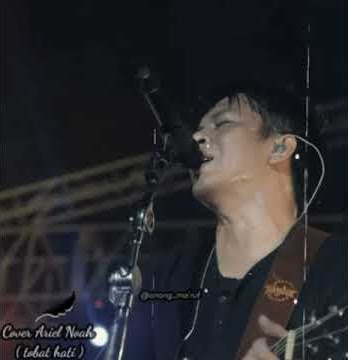 Story wa  ariel noah cover ( tobat hati )