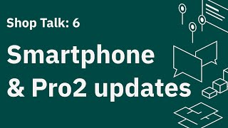 Shop Talk 6: Expanding Camera Lineup, Android Support, New Betas, How to Back Up & Restore Models