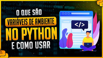 O Que São Variáveis de Ambiente no Python e Como Usá-las?
