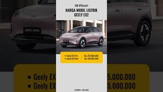 Harga Mobil Listrik Geely EX2 Pro dan Geely EX2 Max terbaru 2026