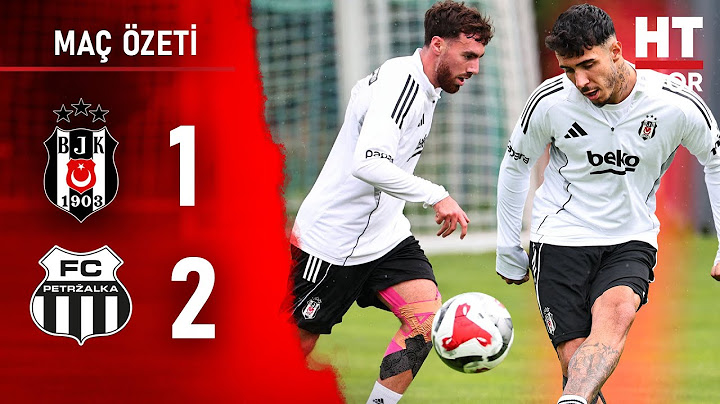 Beşiktaş 1 - 2 Petrzalka | Hazırlık Maçı Özeti