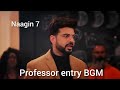 Professor entry BGM | naagin 7 new BGM 