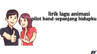 Lirik lagu animasi~pilot band~ sepanjang hidupku