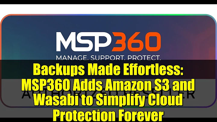 Backups Made Effortless: MSP360 Adds Amazon S3 and Wasabi to Simplify Cloud Protection Forever