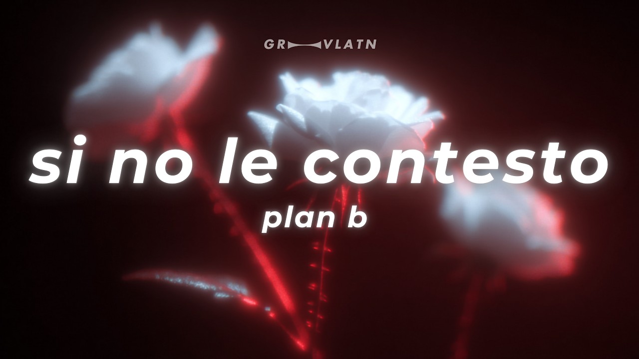 Plan B - Si No Le Contesto (Letra)