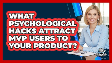 What Psychological Hacks Attract MVP Users To Your Product? - BusinessGuide360.com
