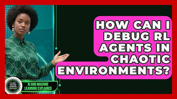 How Can I Debug RL Agents In Chaotic Environments? - AI and Machine Learning Explained