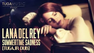 Lana del Rey - Summertime Sadness [Tugajr Dub]