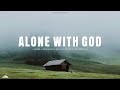 ALONE WITH GOD // INSTRUMENTAL SOAKING WORSHIP // SOAKING WORSHIP MUSIC