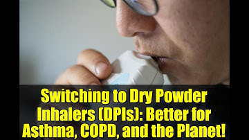 Switching to Dry Powder Inhalers (DPIs): Better for Asthma, COPD, and the Planet!
