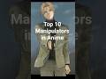Top 10 Manipulators in Anime #anime #manipulation