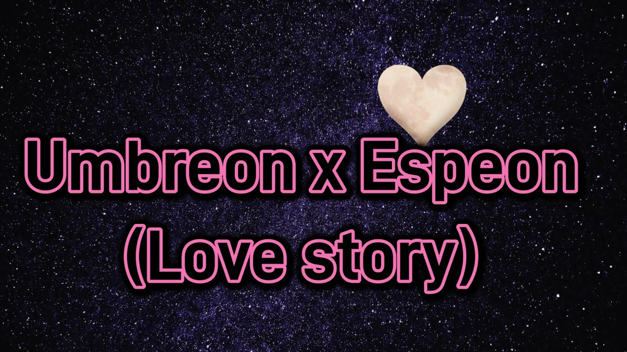 Umbreon x Espeon  (love story)