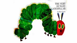 The Very Hungry Caterpillar  by Eric Carle.