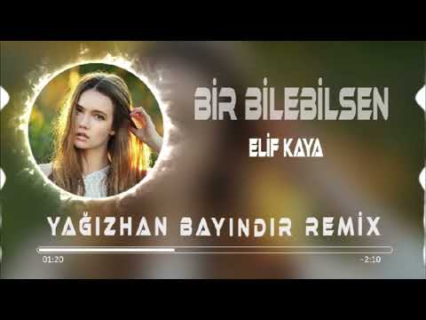 Elif Kaya - Bir Bilebilsen (Yağızhan Bayındır Remix)