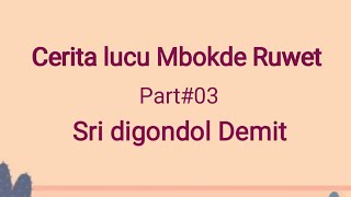 Sri digondol Demit /Mbokde Ruwet Part.03
