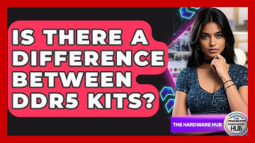 Is There A Difference Between DDR5 Kits? - The Hardware Hub