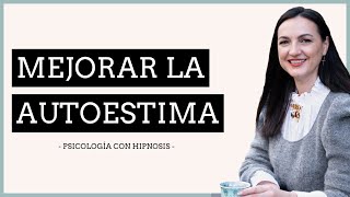 ▷ Cómo mejorar la autoestima o la confianza en uno mismo con hipnosis ericksoniana