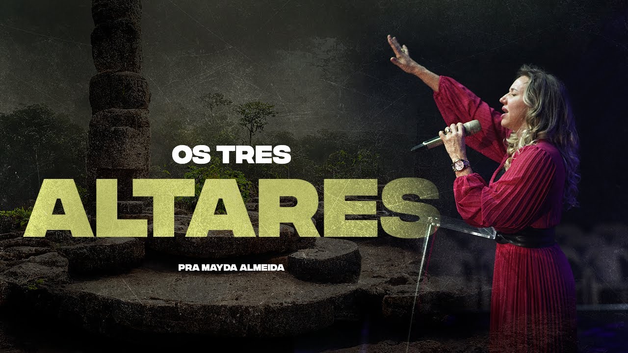 OS TRES ALTARES | PASTORA MAYDA ALMEIDA