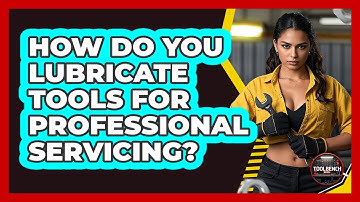 How Do You Lubricate Tools For Professional Servicing? - ToolBench Pros