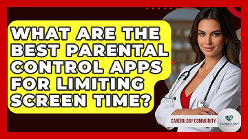 What Are The Best Parental Control Apps For Limiting Screen Time? - Cardiology Community