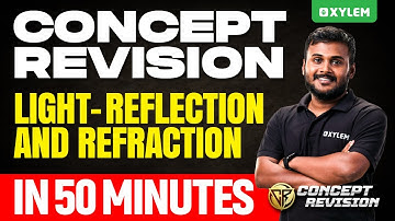 Class 10 CBSE Concept Revision: Physics | Light - Reflection and Refraction | In 50 Minutes | Xylem
