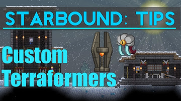 Starbound Tips: Custom Terraformers