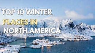 Top 10 Winter Destinations In North America - Winter Travel Guide 2024