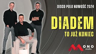 DIADEM - To Już Koniec 🔴 Disco Polo 🔴 Nowość 2024
