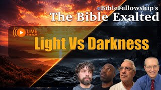The Bible Exalted! 037 Light Vs Darkness