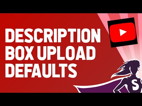 Setting description box upload defaults for YouTube Videos