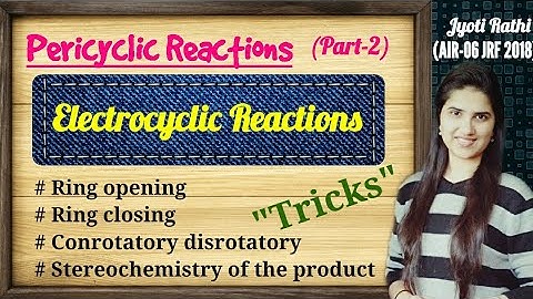 Electrocyclic Reactions conrotatory disrotatory pericyclic reactions ring opening reactions in Hindi