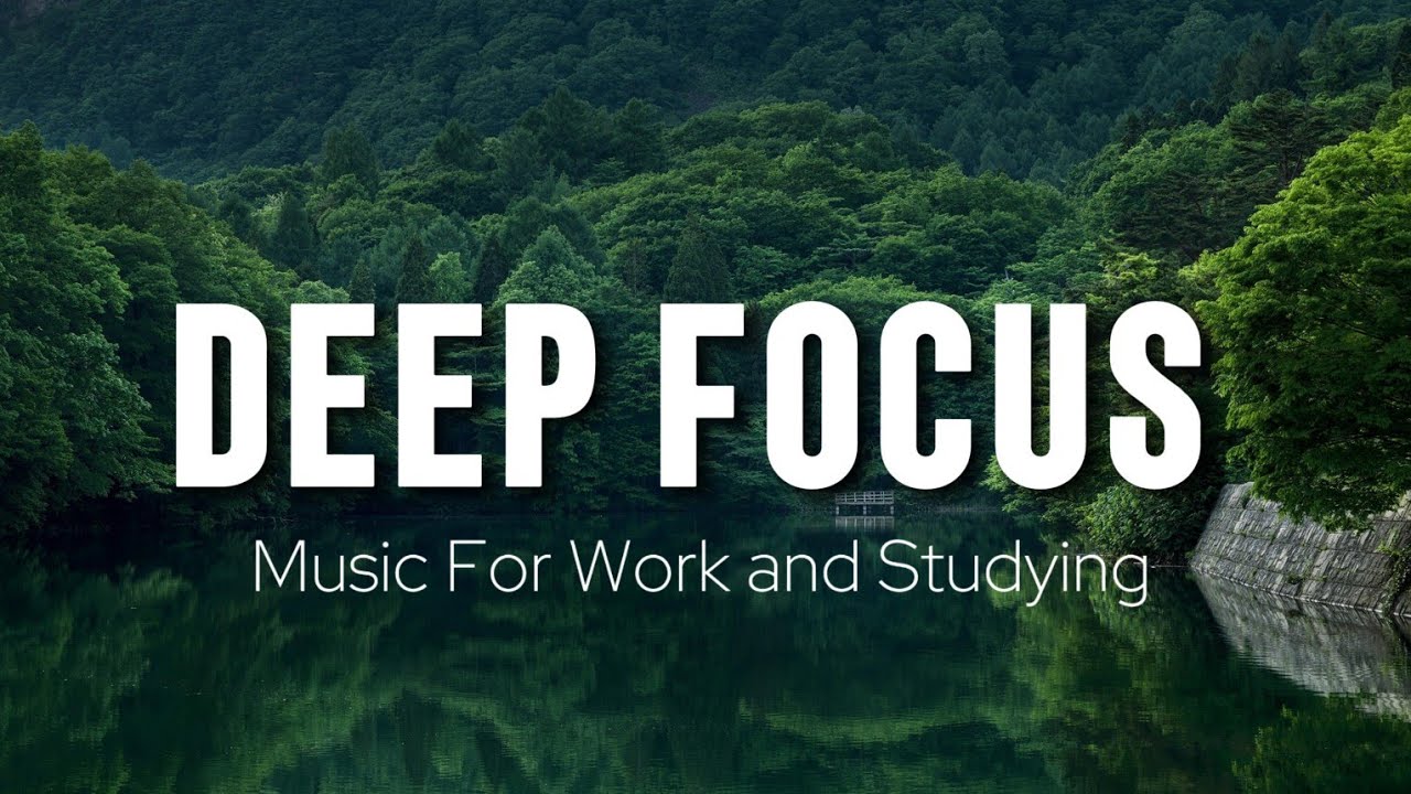 Deep Focus Music To Improve Concentration - Background Ambient Study Music to Concentrate