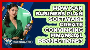 How Can Business Plan Software Create Convincing Financial Projections? - Small Biz Success Hub