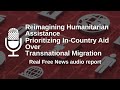 Reimagining Humanitarian Assistance Prioritizing In-Country Aid Over Transnational Migration
