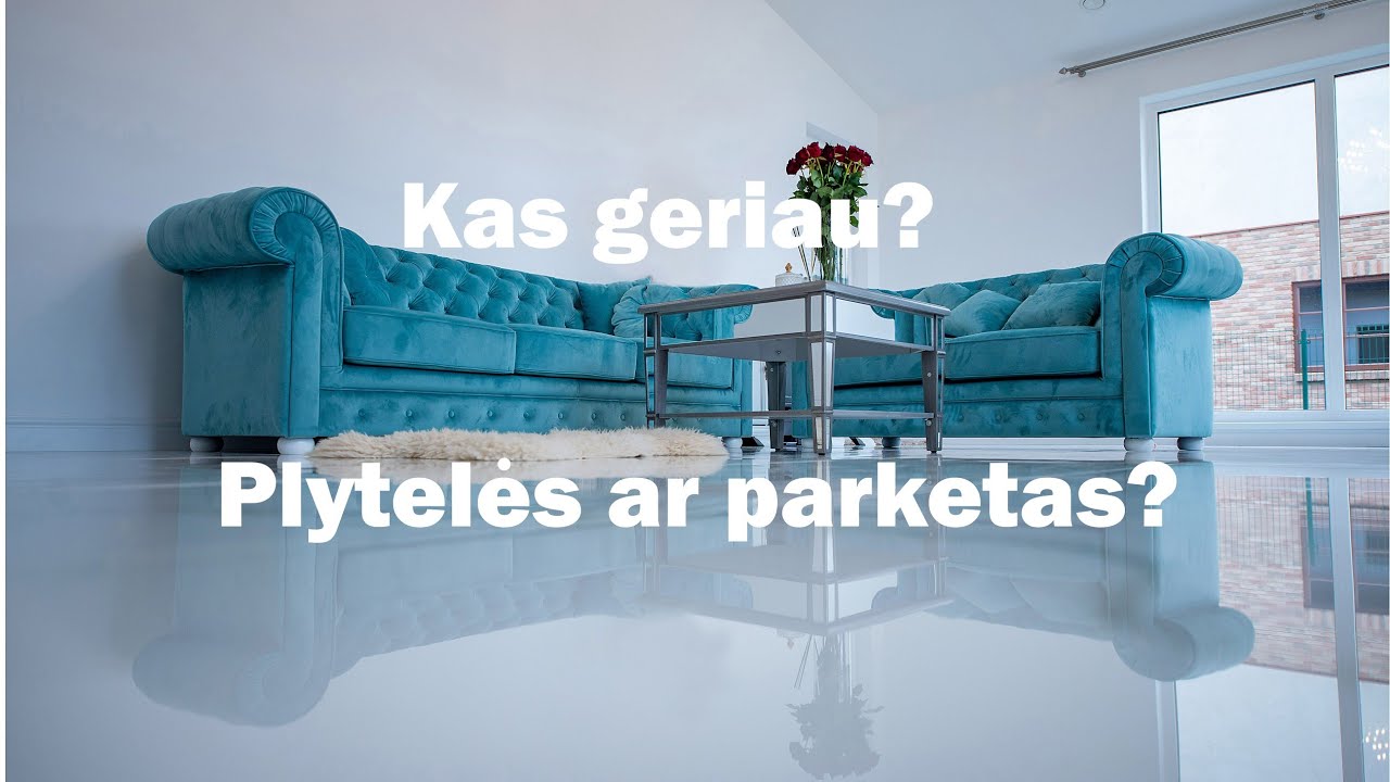 Kas geriau plytelės? Parketas? Laminatas? Vinilas?