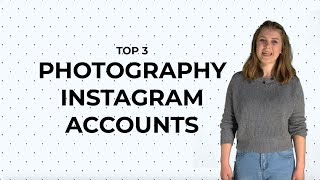 TOP 3 PHOTOGRAPHY INSTAGRAM ACCOUNTS YOUTHS CHOICE
