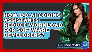 How Do AI Coding Assistants Reduce Workload for Software Developers?