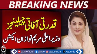 CM Maryam Nawaz Takes Action Against Natural Disaster Challenges - Aaj News Pakistan