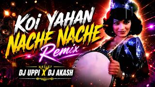 KOI YAHAN NACHE NACHE | REMIX | DJ UPPI | DJ AKASH | ABHISHEK NAIK VISUALS