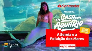 A Sereia e a Poluição dos Mares / Em Casa com AquaRio screenshot 4