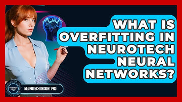 What Is Overfitting In Neurotech Neural Networks? - Neurotech Insight Pro
