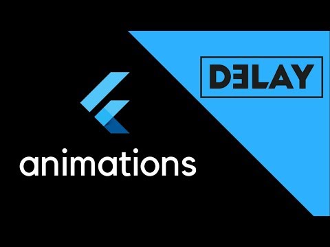 Flutter - Delayed Animations